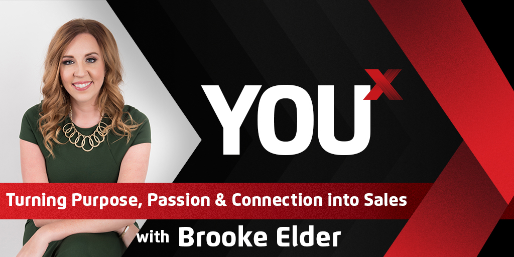 Brooke Elder on Turning Purpose, Passion & Connection into Sales | YouX Podcast 051
