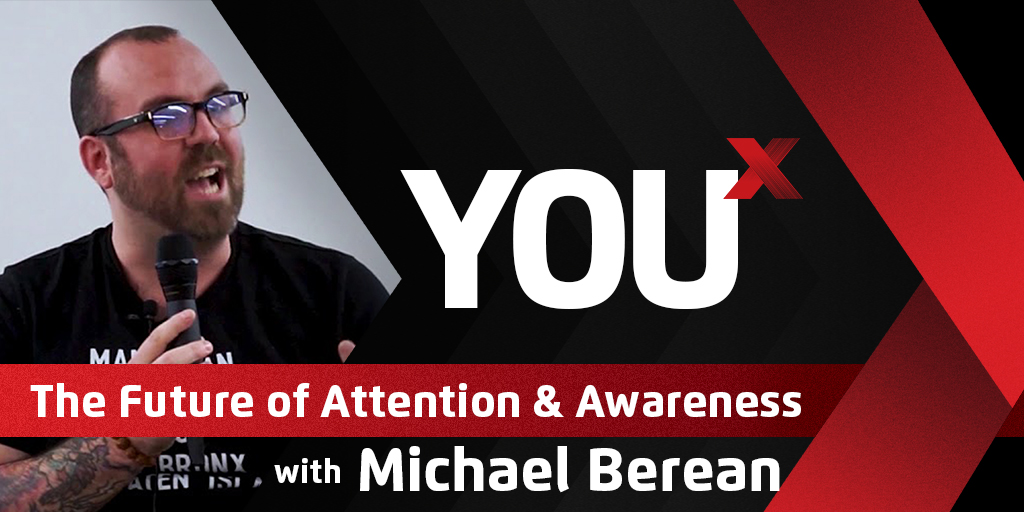 Michael Berean on the Future of Attention & Awareness