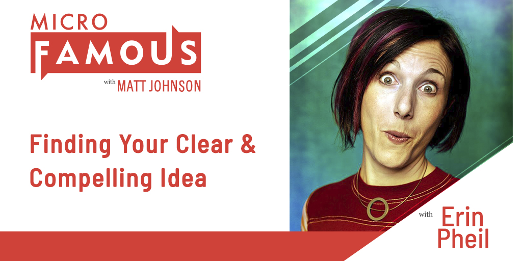 Erin Pheil on Finding Your Clear & Compelling Idea