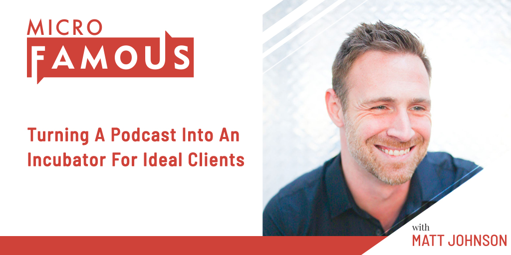 Turning A Podcast into an Incubator for Ideal Clients